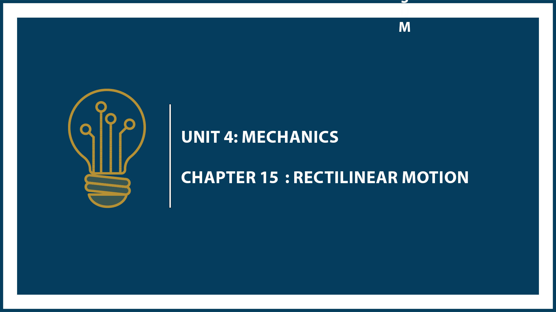 Unit Four: Chapter 15: Rectilinear Motion